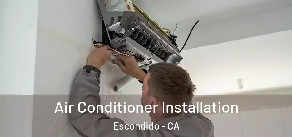 Air Conditioner Installation Escondido - CA