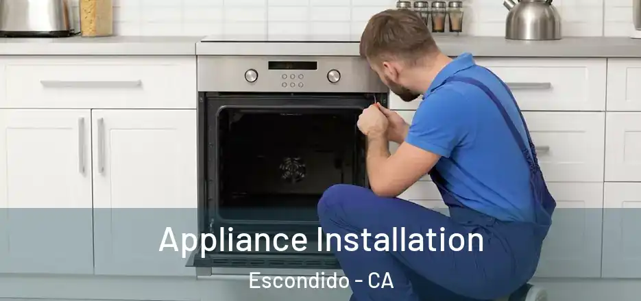 Appliance Installation Escondido - CA