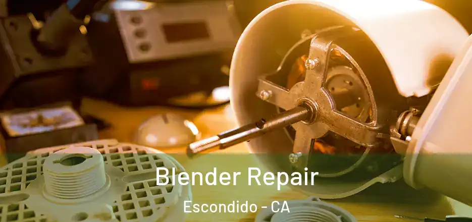 Blender Repair Escondido - CA