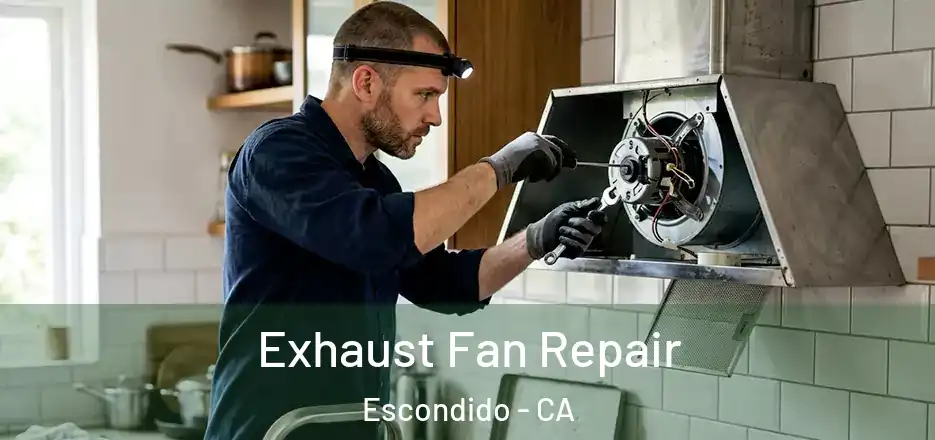  Exhaust Fan Repair Escondido - CA