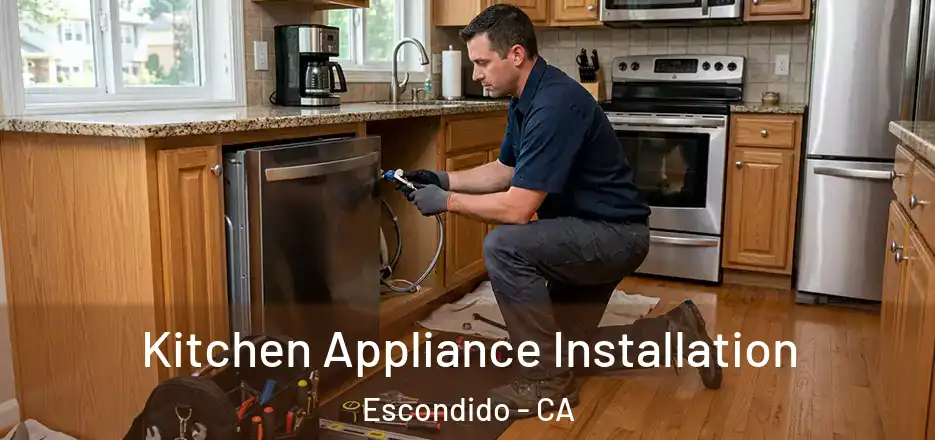 Kitchen Appliance Installation Escondido - CA