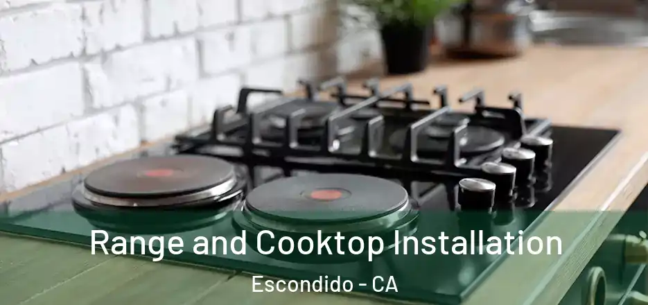 Range and Cooktop Installation Escondido - CA
