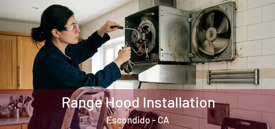  Range Hood Installation Escondido - CA