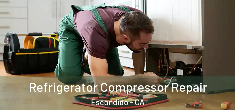 Refrigerator Compressor Repair Escondido - CA