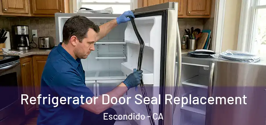 Refrigerator Door Seal Replacement Escondido - CA