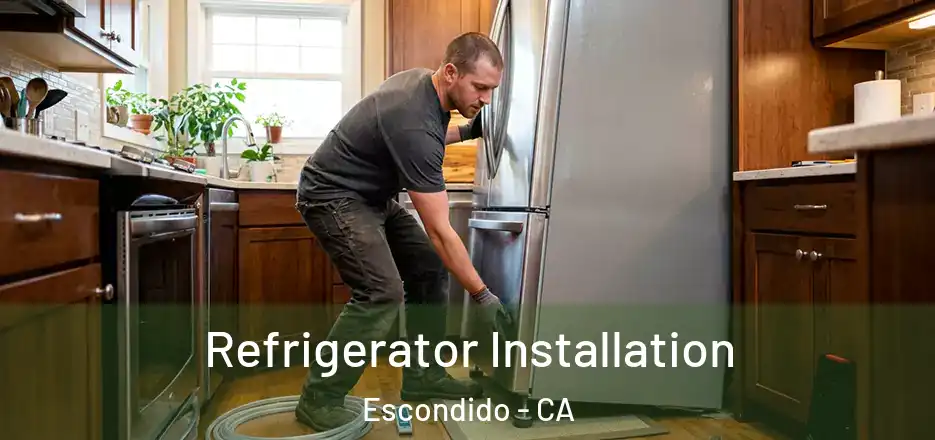 Refrigerator Installation Escondido - CA