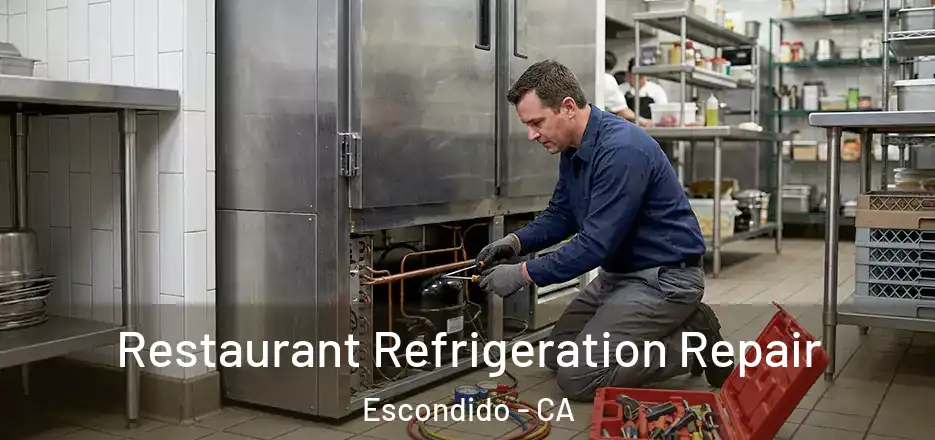 Restaurant Refrigeration Repair Escondido - CA