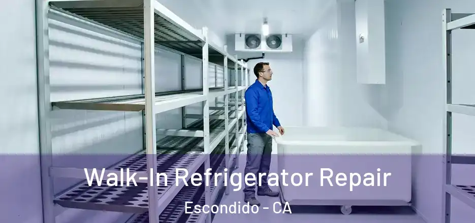 Walk-In Refrigerator Repair Escondido - CA
