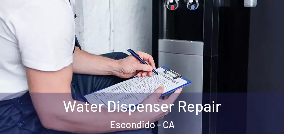 Water Dispenser Repair Escondido - CA